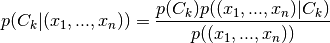 p(C_k|(x_1,...,x_n)) = \frac{p(C_k)p((x_1,...,x_n)|C_k)}{p((x_1,...,x_n))}