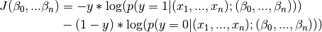 \begin{align*}
J(\beta_0,...\beta_n) & =-y*\log(p(y=1|(x_1,...,x_n);(\beta_0,...,\beta_n)))\\
& -(1-y)*\log(p(y=0|(x_1,...,x_n);(\beta_0,...,\beta_n)))
\end{align*}